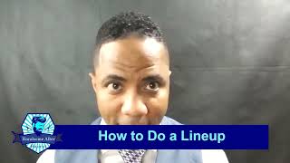 Lesson #5: How to Do a Lineup